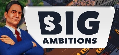 Big Ambitions v0.10 build 3461