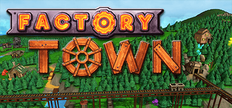 Factory Town v2.2.10a
