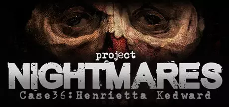 Project Nightmares Case 36: Henrietta Kedward v1.06