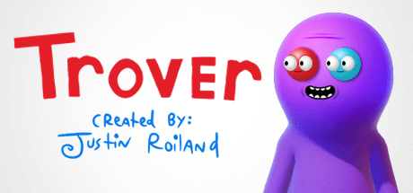 Trover Saves the Universe